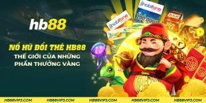 30 no hu doi the hb88 the gioi cua nhung phan thuong vang