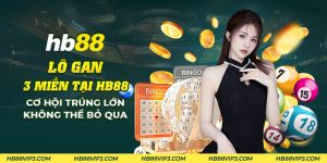 48 Lo gan 3 mien tai HB88 Co hoi trung lon khong the bo qua
