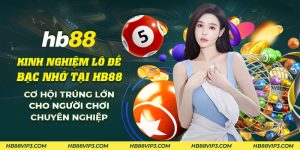 49 Kinh nghiem lo de bac nho tai HB88 Co hoi trung lon cho nguoi choi chuyen nghiep